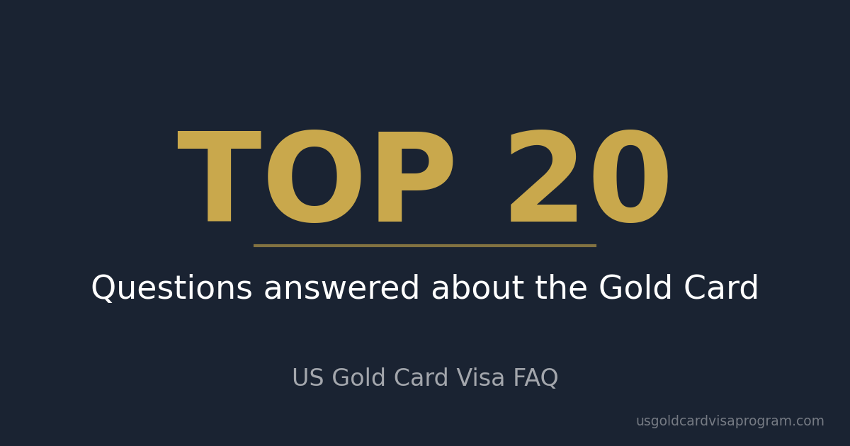 Top 20 frequently asked questions answered about the US Gold Card Visa program