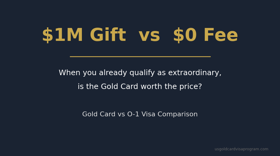 Gold Card vs O-1 visa comparison: $1M gift for permanent residency vs $0 fee for temporary extraordinary ability status